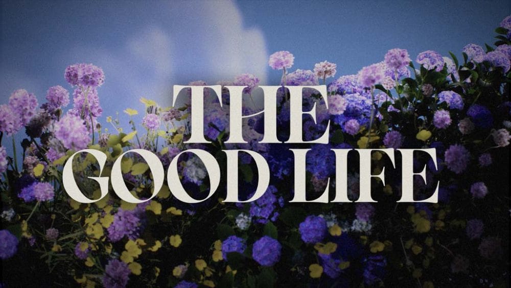 The Good Life